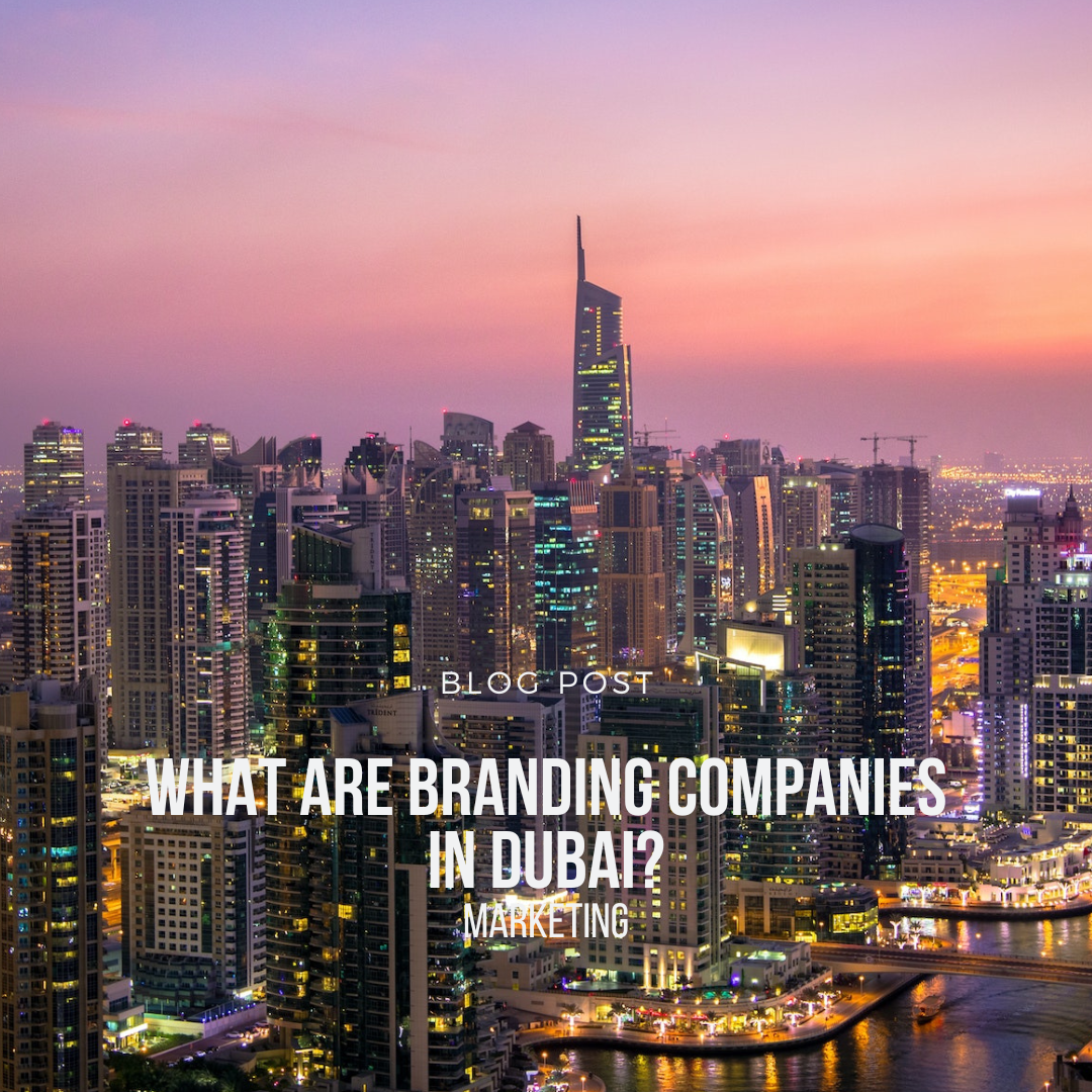 what-are-branding-companies-in-dubai-brightery